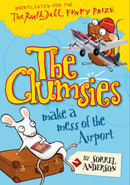 бесплатно читать книгу The Clumsies Make a Mess of the Airport автора Sorrel Anderson