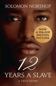 бесплатно читать книгу Twelve Years a Slave: A True Story автора Solomon Northup