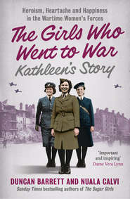 бесплатно читать книгу Kathleen’s Story: Heroism, heartache and happiness in the wartime women’s forces автора Duncan Barrett