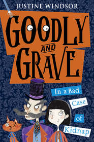 бесплатно читать книгу Goodly and Grave in A Bad Case of Kidnap автора Justine Windsor