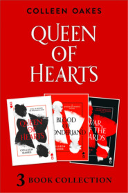 бесплатно читать книгу Queen of Hearts Complete Collection: Queen of Hearts; Blood of Wonderland; War of the Cards автора Colleen Oakes