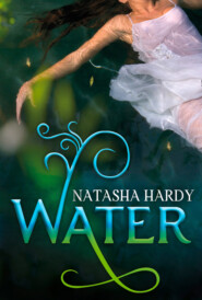 бесплатно читать книгу Water: The Mermaid Legacy Book One автора Natasha Hardy