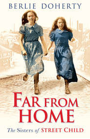 бесплатно читать книгу Far From Home: The sisters of Street Child автора Berlie Doherty