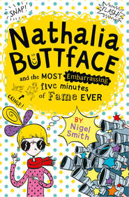 бесплатно читать книгу Nathalia Buttface and the Most Embarrassing Five Minutes of Fame Ever автора Nigel Smith