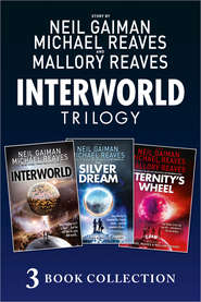 бесплатно читать книгу The Complete Interworld Trilogy: Interworld; The Silver Dream; Eternity’s Wheel автора Нил Гейман