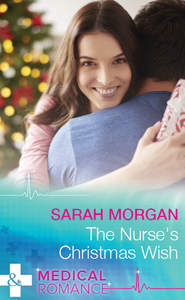 бесплатно читать книгу The Nurse's Christmas Wish автора Sarah Morgan