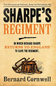 бесплатно читать книгу Sharpe’s Regiment: The Invasion of France, June to November 1813 автора Bernard Cornwell