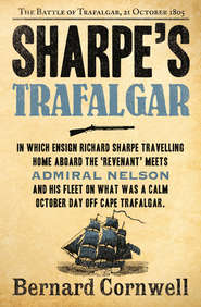 бесплатно читать книгу Sharpe’s Trafalgar: The Battle of Trafalgar, 21 October 1805 автора Bernard Cornwell