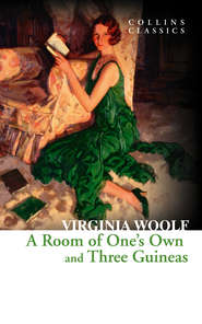 бесплатно читать книгу A Room of One’s Own and Three Guineas автора Вирджиния Вулф