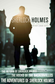 бесплатно читать книгу The Sherlock Holmes Collection: The Adventures of Sherlock Holmes; The Hound of the Baskervilles; The Return of Sherlock Holmes автора Артур Конан Дойл