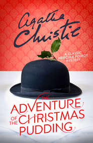 бесплатно читать книгу The Adventure of the Christmas Pudding автора Агата Кристи