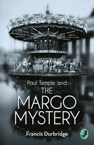 бесплатно читать книгу Paul Temple and the Margo Mystery автора Francis Durbridge