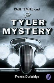 бесплатно читать книгу Paul Temple and the Tyler Mystery автора Francis Durbridge
