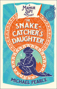 бесплатно читать книгу The Snake-Catcher’s Daughter автора Michael Pearce