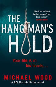 бесплатно читать книгу The Hangman’s Hold: A gripping serial killer thriller that will keep you hooked автора Michael Wood