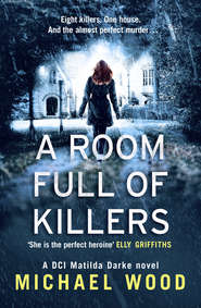бесплатно читать книгу A Room Full of Killers: A gripping crime thriller with twists you won’t see coming автора Michael Wood