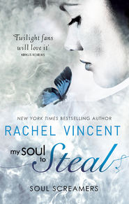 бесплатно читать книгу My Soul To Steal автора Rachel Vincent