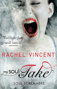 бесплатно читать книгу My Soul to Take автора Rachel Vincent