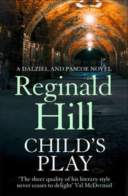 бесплатно читать книгу Child’s Play автора Reginald Hill