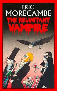 бесплатно читать книгу The Reluctant Vampire автора Eric Morecambe