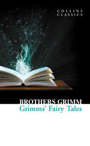 бесплатно читать книгу Grimms’ Fairy Tales автора Brothers Grimm