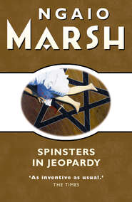 бесплатно читать книгу Spinsters in Jeopardy автора Ngaio Marsh