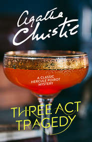 бесплатно читать книгу Three Act Tragedy автора Агата Кристи