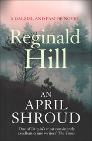 бесплатно читать книгу An April Shroud автора Reginald Hill