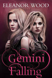 бесплатно читать книгу Gemini Falling автора Eleanor Wood