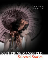 бесплатно читать книгу Selected Stories автора Katherine Mansfield