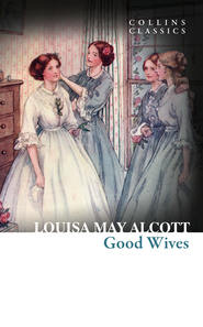 бесплатно читать книгу Good Wives автора Луиза Мэй Олкотт