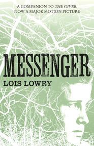 бесплатно читать книгу Messenger автора Lois Lowry