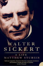 бесплатно читать книгу Walter Sickert: A Life автора Matthew Sturgis