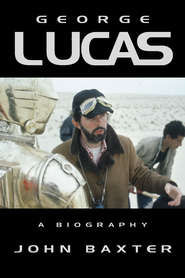 бесплатно читать книгу George Lucas: A Biography автора John Baxter