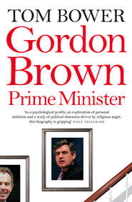 бесплатно читать книгу Gordon Brown: Prime Minister автора Tom Bower