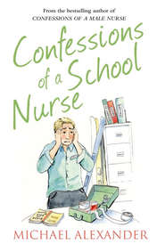 бесплатно читать книгу Confessions of a School Nurse автора Michael Alexander