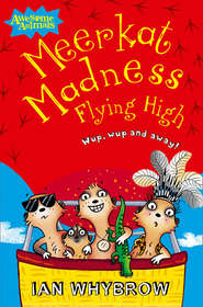 бесплатно читать книгу Meerkat Madness Flying High автора Ian Whybrow