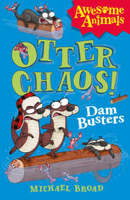 бесплатно читать книгу Otter Chaos - The Dam Busters автора Джим Филд