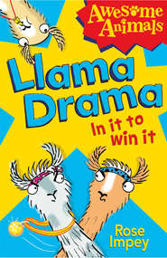 бесплатно читать книгу Llama Drama - In It To Win It! автора Rose Impey