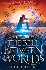 бесплатно читать книгу The Bell Between Worlds автора Ian Johnstone