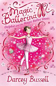 бесплатно читать книгу Delphie and the Magic Ballet Shoes автора Darcey Bussell