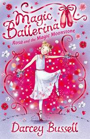 бесплатно читать книгу Rosa and the Magic Moonstone автора Darcey Bussell