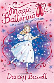 бесплатно читать книгу Rosa and the Magic Dream автора Darcey Bussell