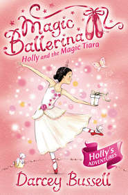 бесплатно читать книгу Holly and the Magic Tiara автора Darcey Bussell