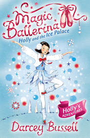 бесплатно читать книгу Holly and the Ice Palace автора Darcey Bussell