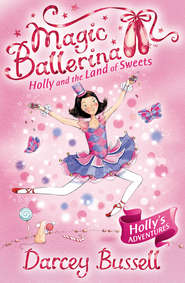бесплатно читать книгу Holly and the Land of Sweets автора Darcey Bussell