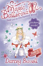 бесплатно читать книгу Jade and the Enchanted Wood автора Darcey Bussell