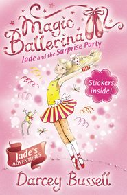 бесплатно читать книгу Jade and the Surprise Party автора Darcey Bussell