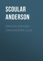 бесплатно читать книгу Dragon Danger / Grasshopper Glue автора Scoular Anderson