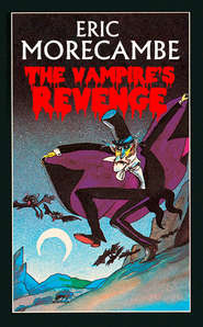 бесплатно читать книгу The Vampire’s Revenge автора Eric Morecambe